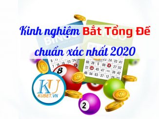 /kinh-nghiem-bat-tong-de-chuan-xac-nhat-tai-kubet